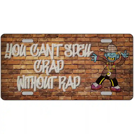 Grad Without Rad Novelty Metal License Plate Tag 24" x 12" (LLP)