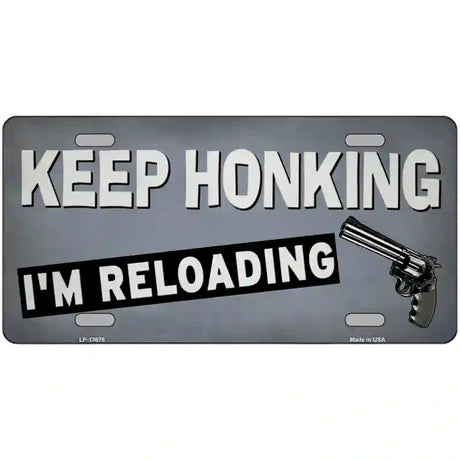 Keep Honking Reloading Novelty Metal License Plate Tag 24" x 12" (LLP)