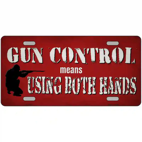 Gun Control Use Both Hands Novelty Metal License Plate Tag 24" x 12" (LLP)