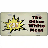 Cat Other White Meat Novelty Metal License Plate Tag 24" x 12" (LLP)