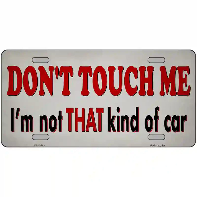 Dont Touch Me Novelty Metal License Plate Tag 24" x 12" (LLP)