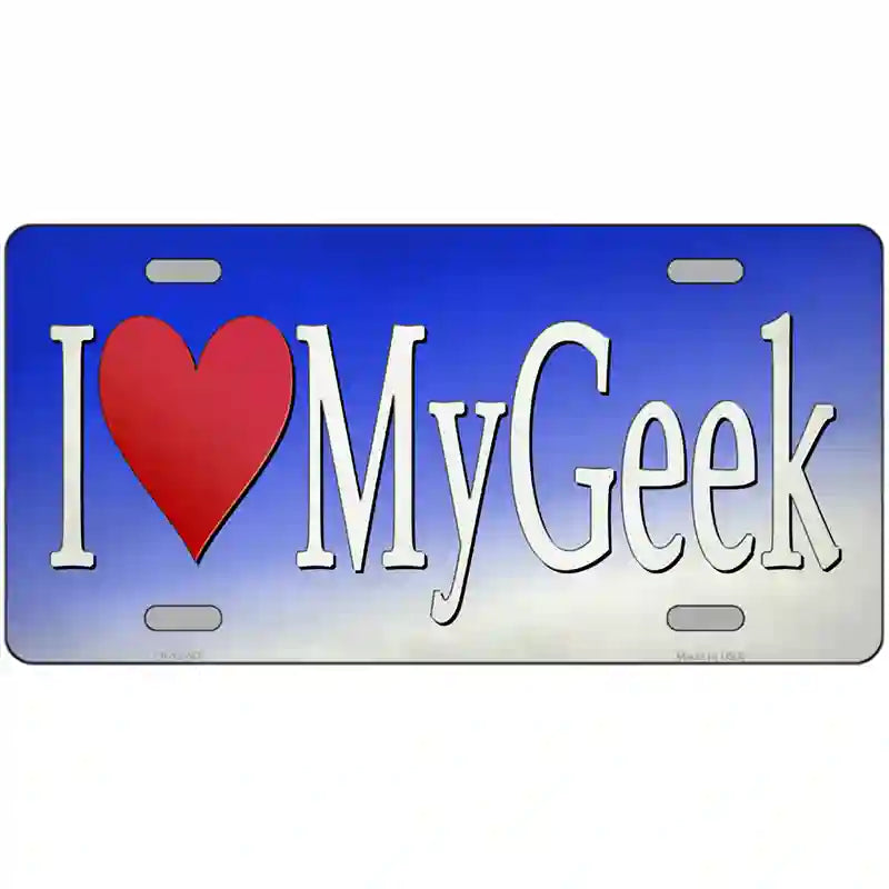 I Love My Geek Novelty Metal License Plate Tag 24" x 12" (LLP)