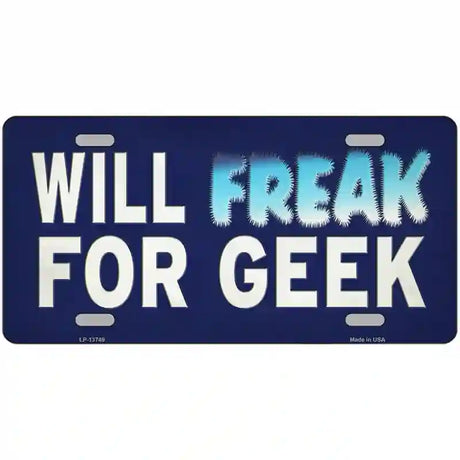 Will Freak For Geek Novelty Metal License Plate Tag 24" x 12" (LLP)