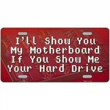 Show You My Motherboard Novelty Metal License Plate Tag 24" x 12" (LLP)