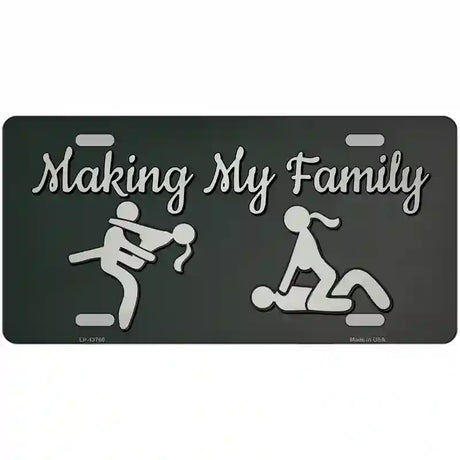 Makin My Family Novelty Metal License Plate Tag 24" x 12" (LLP)