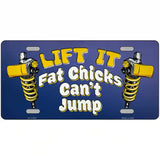 Lift It Fat Chicks Cant Jump Novelty Metal License Plate Tag 24" x 12" (LLP)