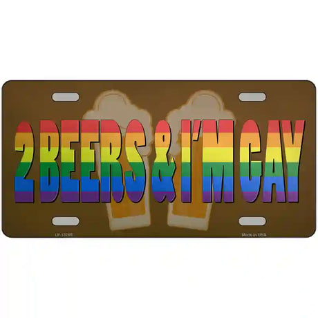 2 Beers Im Gay Novelty Metal License Plate Tag 24" x 12" (LLP)