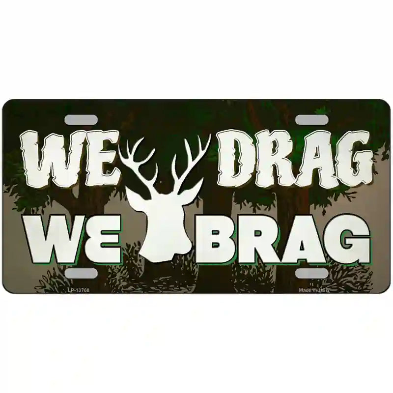 We Drag We Brag Novelty Metal License Plate Tag 24" x 12" (LLP)