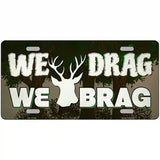 We Drag We Brag Novelty Metal License Plate Tag 24" x 12" (LLP)