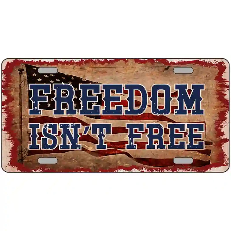 Freedom Isnt Free Flag Novelty Metal License Plate Tag 24" x 12" (LLP)