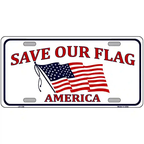 Save Our Flag Metal Novelty License Plate 24" x 12" (LLP)