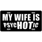 Hot Psychotic Wife Novelty Metal License Plate 24" x 12" (LLP)