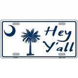 Hey Yall South Carolina Novelty Metal License Plate 24" x 12" (LLP)