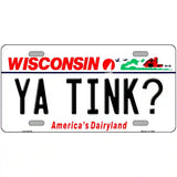 Ya Tink Wisconsin Novelty Metal License Plate 24" x 12" (LLP)