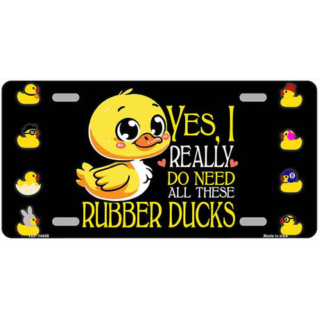 Yes I Really Need All These Ducks Novelty Metal License Plate LP-14459