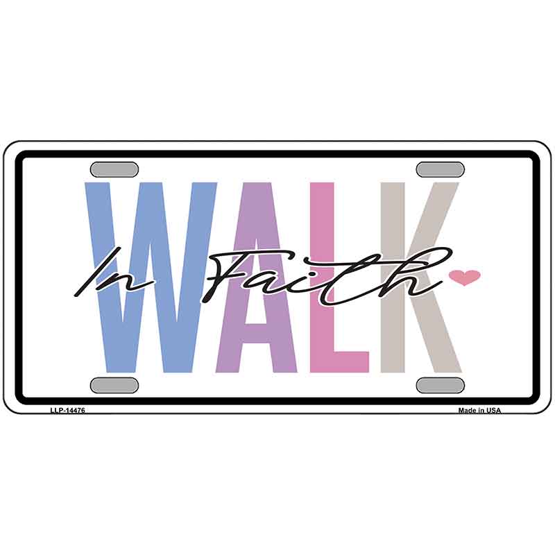 Walk In Faith Novelty Metal License Plate LP-14476