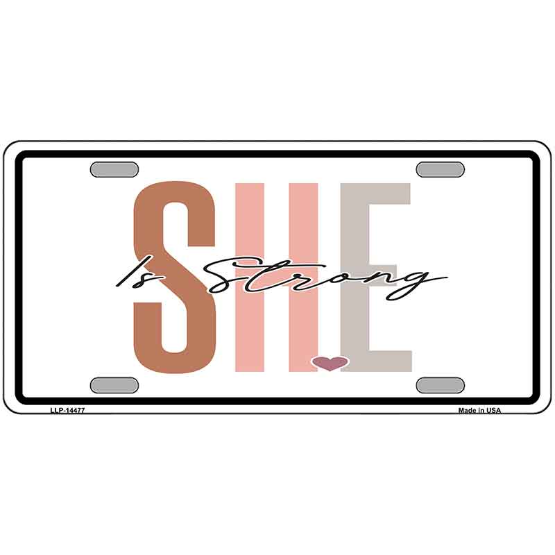 She Is Strong Novelty Metal License Plate LP-14477