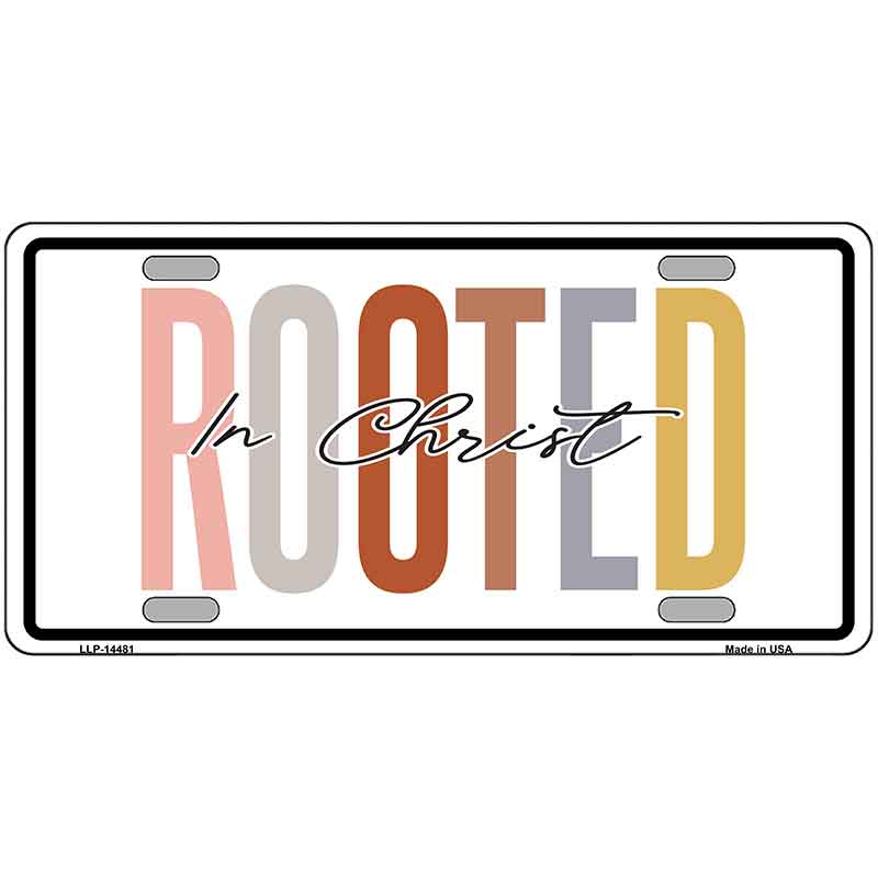 Rooted In Christ Novelty Metal License Plate LP-14481