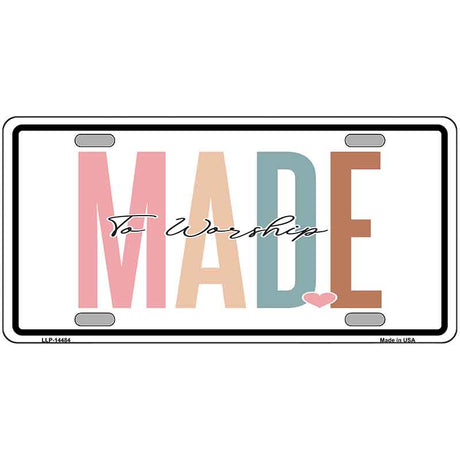 Made To Worship Novelty Metal License Plate LP-14484