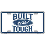 Built Dad Tough Novelty Metal License Plate LP-14495