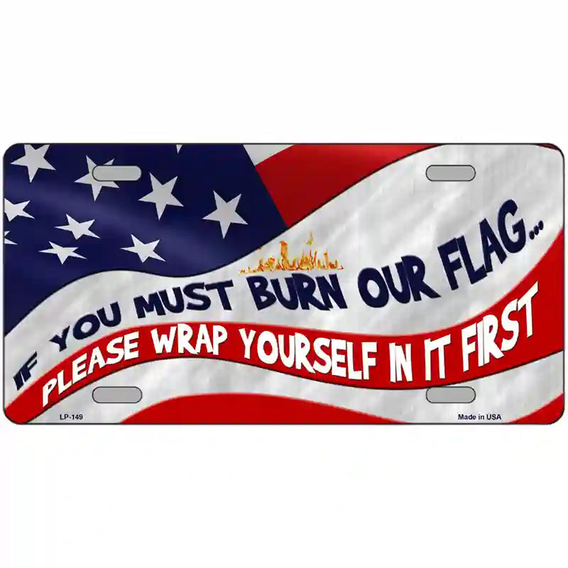 Burn It Wrap Yourself First Metal Novelty License Plate 24" x 12" (LLP)