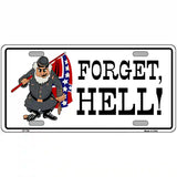 Forget Hell Metal Novelty License Plate 24" x 12" (LLP)