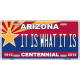 Arizona Centennial It Is What It Is Metal Novelty License Plate 24" x 12" (LLP)