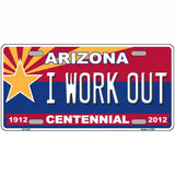 Arizona Centennial I Work Out Metal Novelty License Plate 24" x 12" (LLP)