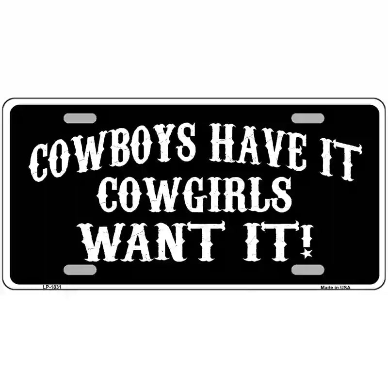 Cowboys Have It Metal Novelty License Plate 24" x 12" (LLP)