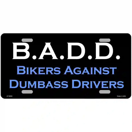 B.A.D.D. Metal Novelty License Plate 24" x 12" (LLP)