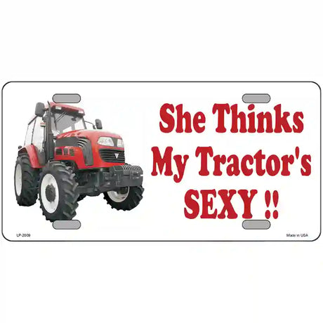 She Thinks My Tractors Sexy Metal Novelty License Plate 24" x 12" (LLP)