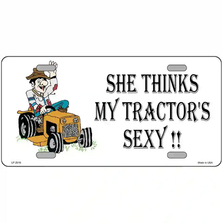 She Thinks My Tractors Sexy Cartoon Metal Novelty License Plate 24" x 12" (LLP)