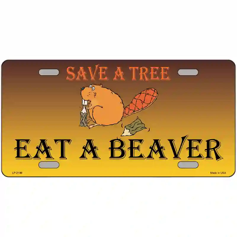 Save A Tree Eat a Beaver Metal Novelty License Plate 24" x 12" (LLP)