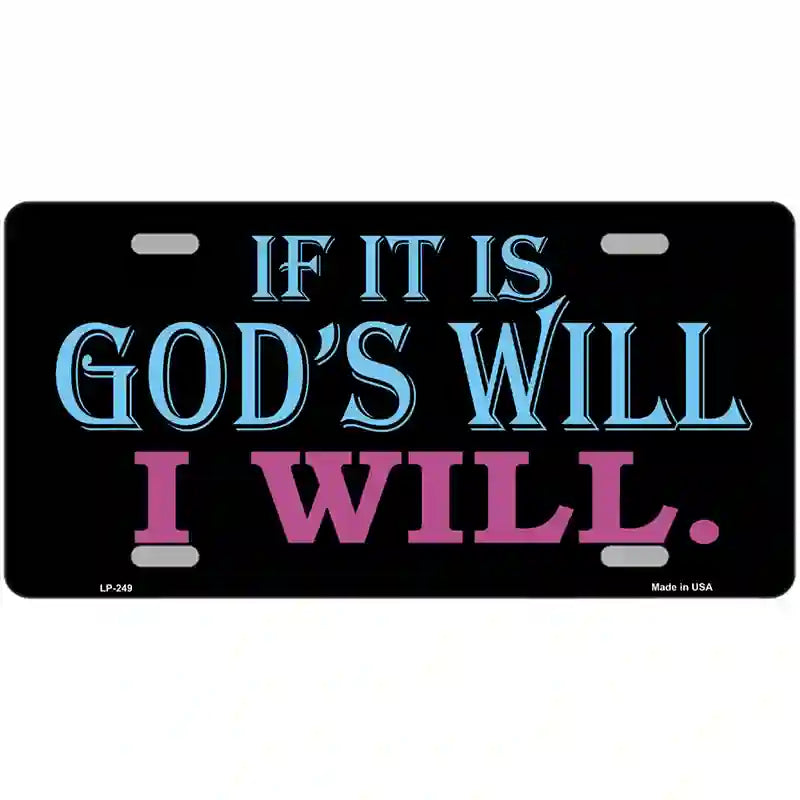 If Its Gods Will Metal Novelty License Plate 24" x 12" (LLP)