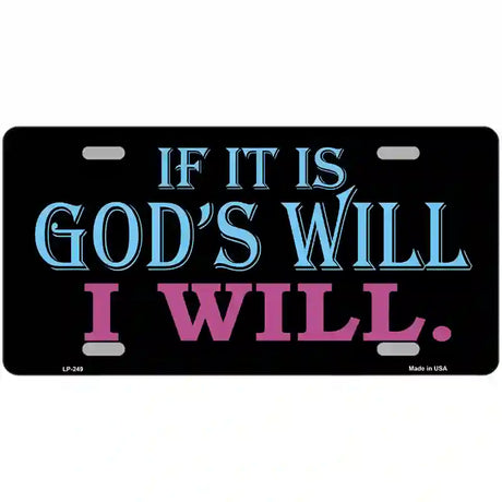 If Its Gods Will Metal Novelty License Plate 24" x 12" (LLP)