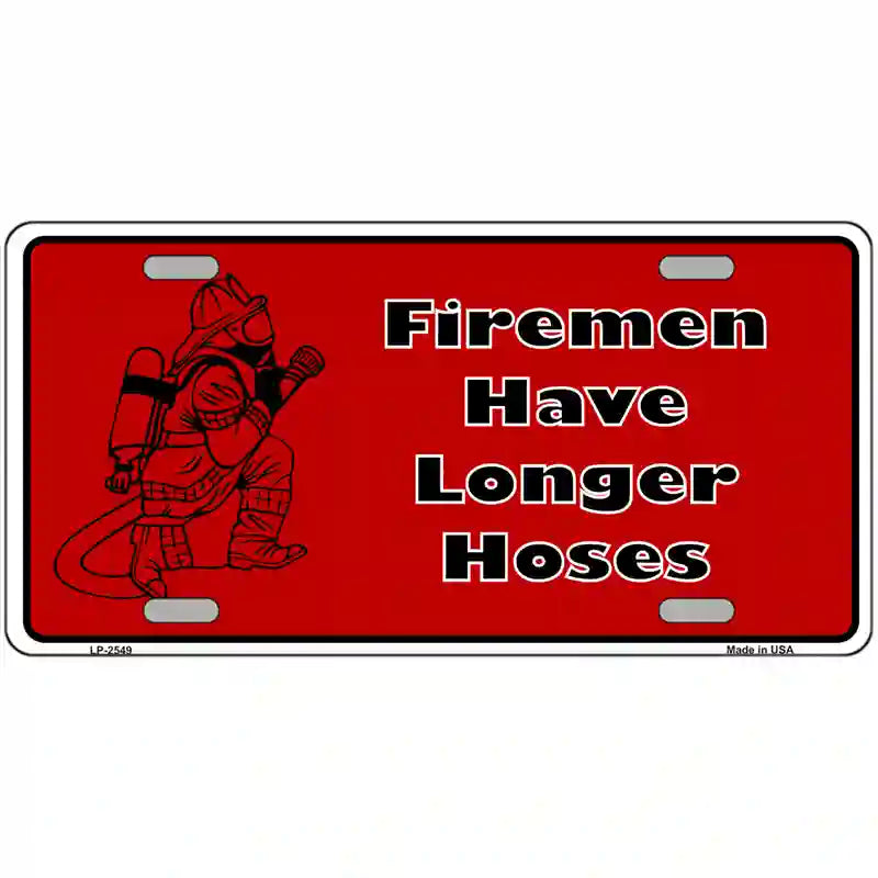 Fireman Have Longer Hoses Metal Novelty License Plate 24" x 12" (LLP)