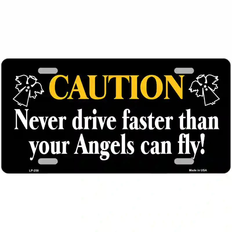 Never Drive Faster Than Angels Fly Metal Novelty License Plate 24" x 12" (LLP)