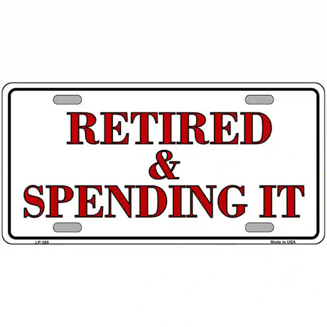 Retired And Spending It Metal Novelty License Plate 24" x 12" (LLP)