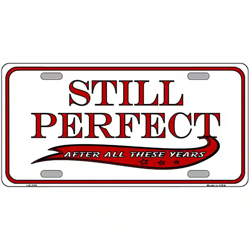 Still Perfect Metal Novelty License Plate 24" x 12" (LLP)