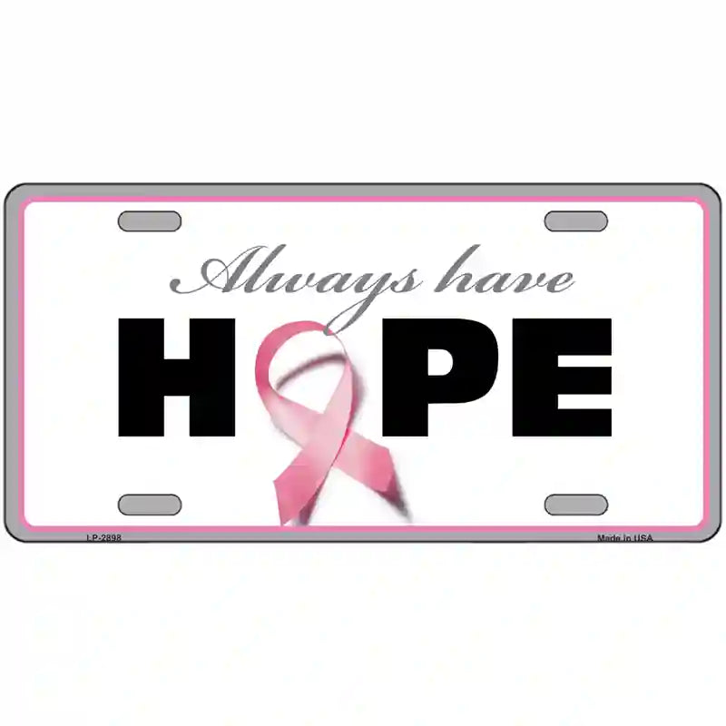 Always Have Hope Metal Novelty License Plate Sign 24" x 12" (LLP)