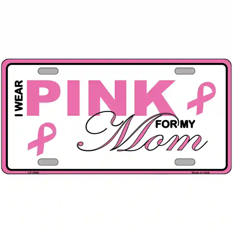 Pink For My Mom Metal Vanity License Plate Sign 24" x 12" (LLP)