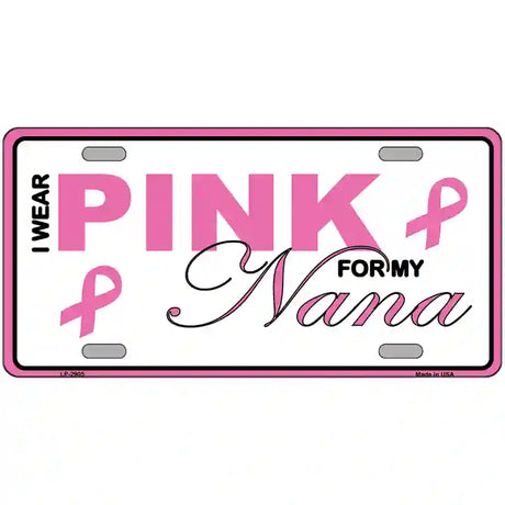 Pink For My Nana Metal Vanity License Plate Sign 24" x 12" (LLP)