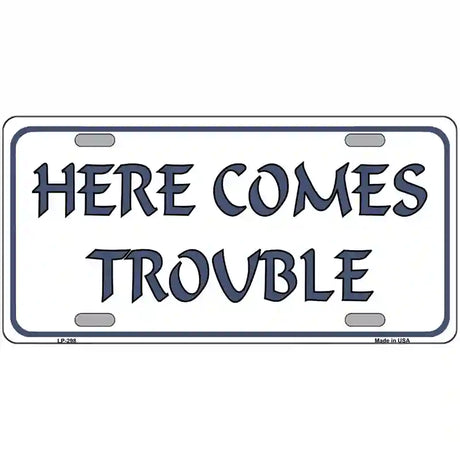 Here Comes Trouble Metal Novelty License Plate 24" x 12" (LLP)