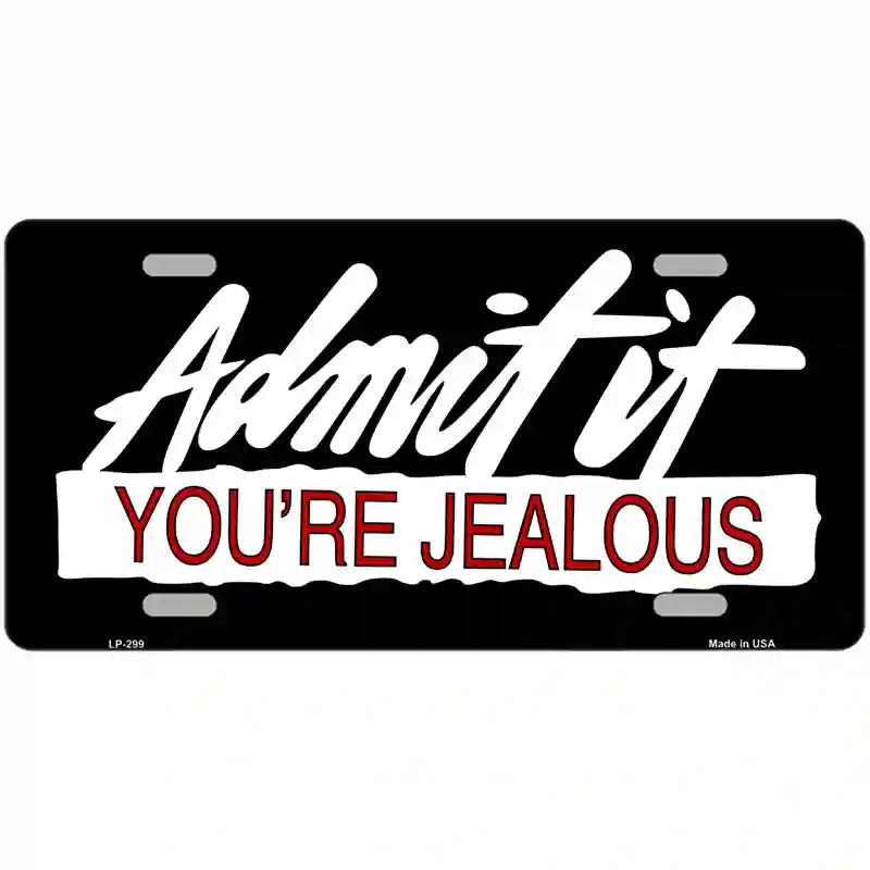 Admit It Your Jealous Metal Novelty License Plate 24" x 12" (LLP)