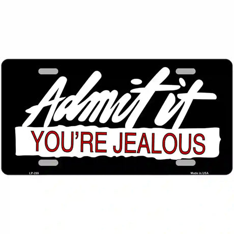 Admit It Your Jealous Metal Novelty License Plate 24" x 12" (LLP)