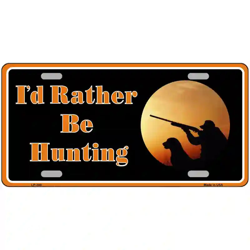 Id Rather Be Hunting Metal Novelty License Plate 24" x 12" (LLP)