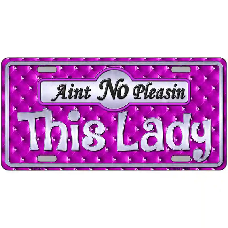 Aint No Pleasin This Lady Metal Novelty License Plate 24" x 12" (LLP)