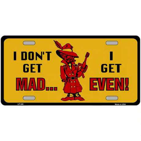 Dont Get Mad Metal Novelty License Plate 24" x 12" (LLP)