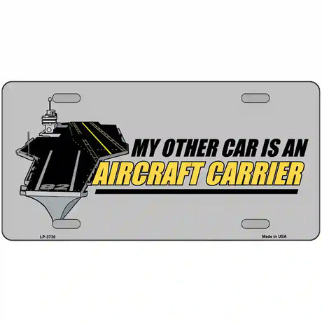 My Other Car Aircraft Carrier Metal Novelty License Plate 24" x 12" (LLP)