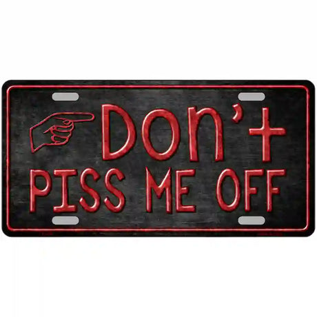 Dont Piss Me Off Metal Novelty License Plate 24" x 12" (LLP)